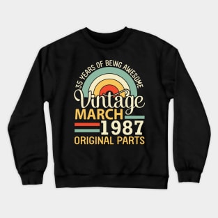 35 Years Being Awesome Vintage In March 1987 Original Parts Crewneck Sweatshirt